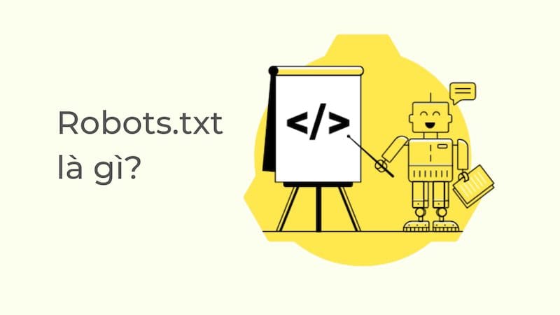 File Robots.txt là gì? Sử Robots.txt sao cho đúng cách